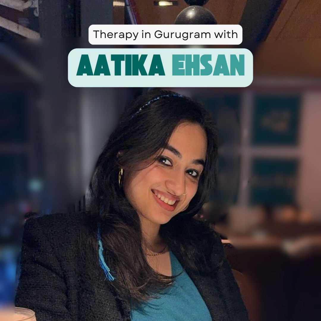Therapy in Gurugram with Aatika Ehsan